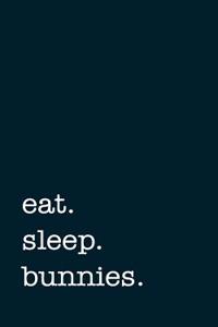 Eat. Sleep. Bunnies. - Lined Notebook