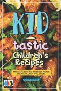 Kid-Tastic Children's Recipes