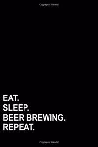 Eat Sleep Beer Brewing Repeat
