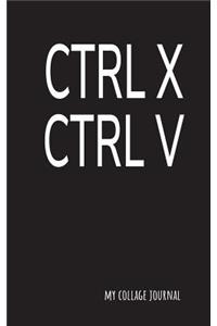 Ctrl X Ctrl V My Collage Journal