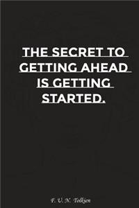 The Secret to Getting Ahead Is Getting Started: Motivation, Notebook, Diary, Journal, Funny Notebooks