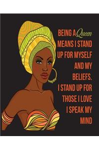 Being A Queen Means I Stand Up For Myself And My Beliefs I Stand Up For Those I Love I Speak My Mind -