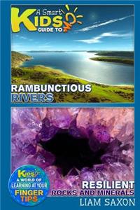 A Smart Kids Guide to Rambunctious Rivers and Resilient Rocks and Minerals