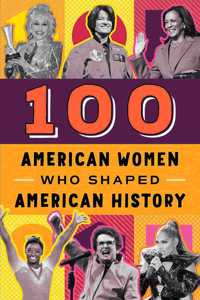 100 American Women Who Shaped American History