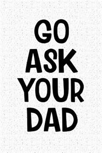 Go Ask Your Dad