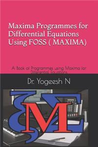 Maxima Programmes for Differential Equations Using Foss ( Maxima)