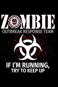 Zombie Outbreak Response Team I'f I'm Running, Try to Keep Up