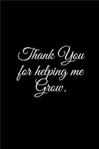 Thank You for Helping Me Grow.