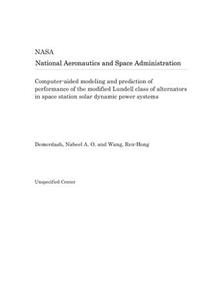 Computer-Aided Modeling and Prediction of Performance of the Modified Lundell Class of Alternators in Space Station Solar Dynamic Power Systems