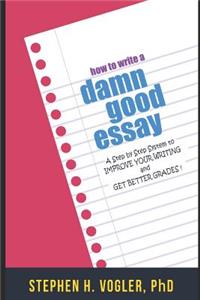 How to Write a Damn Good Essay