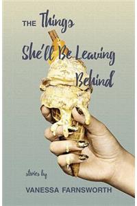 Things She'll Be Leaving Behind