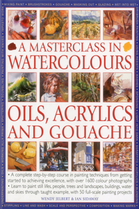 A Masterclass in Watercolours, Oils, Acrylics and Gouache