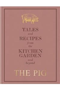 The Pig: Tales and Recipes from the Kitchen Garden and Beyond