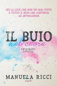 Buio Nel Cuore (Love - Hate Series)