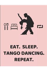 Eat. Sleep. Tango Dancing. Repeat.