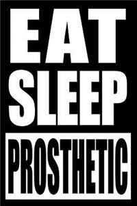 Eat Sleep Prosthetic Notebook for a Orthotist or Prosthetist, Blank Lined Journal