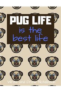 Pug Life Is the Best Life Write and Draw Notebook