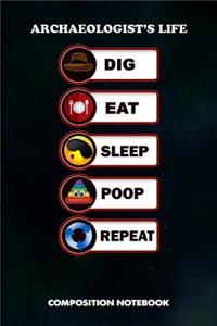 Archaeologist's Life Dig Eat Sleep Poop Repeat