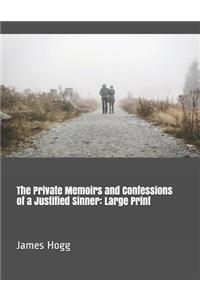 The Private Memoirs and Confessions of a Justified Sinner: Large Print