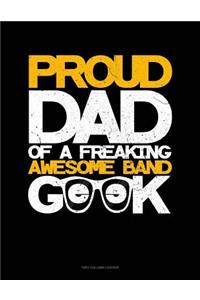 Proud Dad of a Freaking Awesome Band Geek