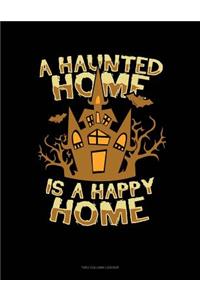 A Haunted Home Is a Happy Home: Unruled Composition Book