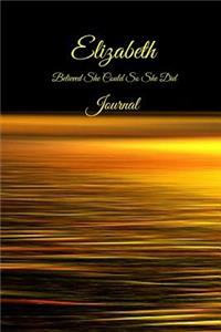 Elizabeth Believed She Could So She Did