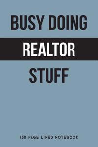Busy Doing Realtor Stuff