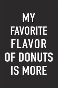 My Favorite Flavor of Donuts Is More