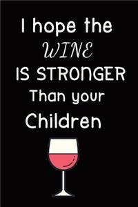 I Hope the Wine Is Stronger Than Your Children