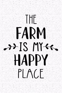 The Farm Is My Happy Place