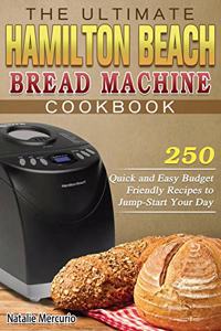 The Ultimate Hamilton Beach Bread Machine Cookbook