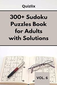 300+ Sudoku Puzzles Book for Adults with Solutions VOL 6: Easy Enigma Sudoku for Beginners, Intermediate and Advanced.