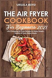 The Air Fryer Cookbook for Beginners 2021