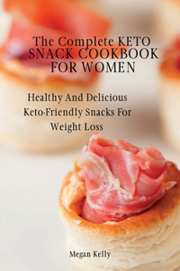 The Complete KETO Snack Cookbook For Women