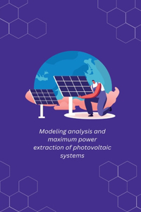 Modeling analysis and maximum power extraction of photovoltaic systems