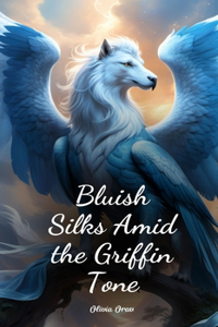 Bluish Silks Amid the Griffin Tone