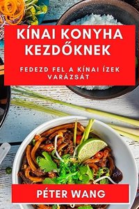 Kínai Konyha Kezdőknek