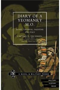 Diary of a Yeomanry Mo (Medical Officer). Egypt, Gallipoli. Palestine and Italy