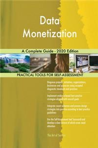 Data Monetization A Complete Guide - 2020 Edition