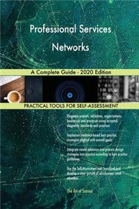 Professional Services Networks A Complete Guide - 2020 Edition