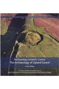 Archaeoleg Ucheldir Gwent/Archaeology of Upland Gwent, The