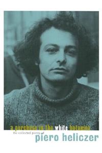 Purchase In The White Botanica: The Collected Poetry Of Piero Heliczer, A