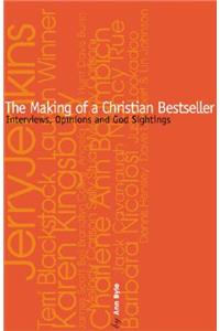 The Making of a Christian Bestseller: An Insiders Guide to Christian Publishing