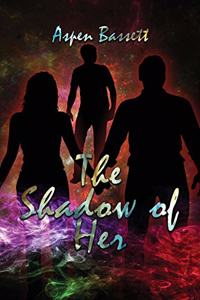 The Shadow of Her