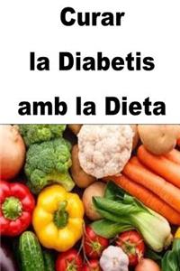 Curar la Diabetis amb la Dieta