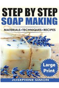 Step by Step Soap Making ***Large Print Color Edition***