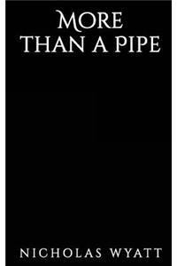 More than a Pipe