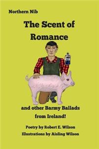 Scent of Romance and Other Barmy Ballads from Ireland