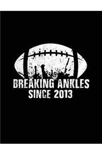 Breaking Ankles Since 2013