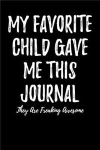 My Favorite Child Gave Me This Journal - They Are Freaking Awesome